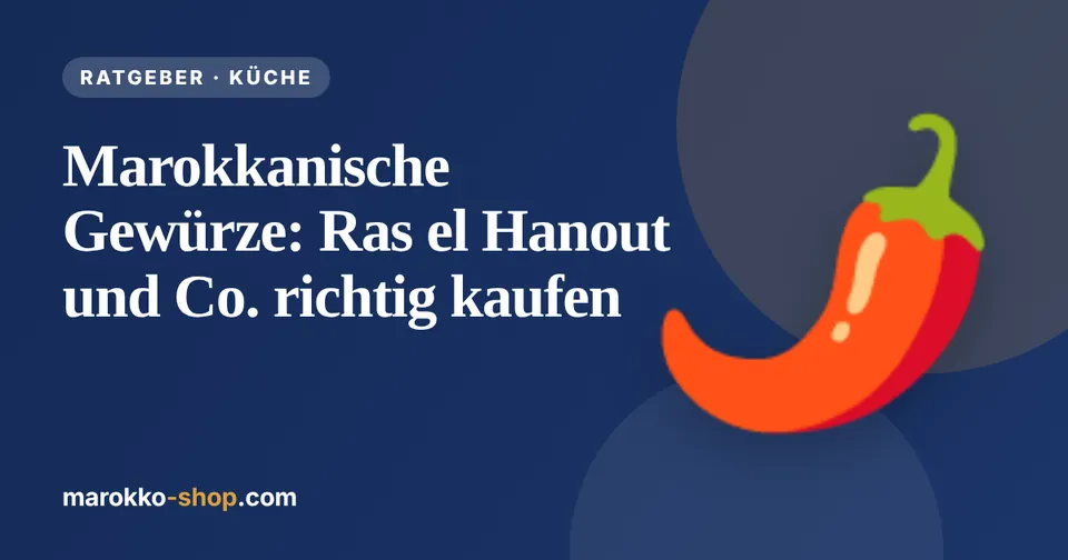 Marokkanische Gewürze: Ras el Hanout und Co. richtig kaufen