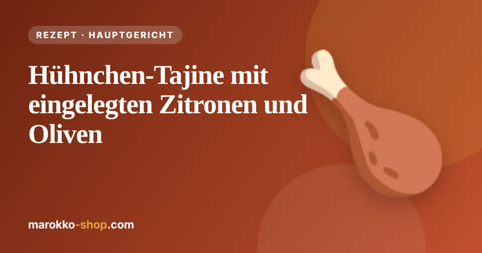 Hühnchen-Tajine mit eingelegten Zitronen und Oliven