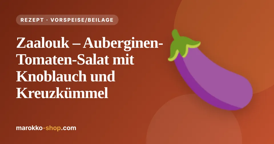 Zaalouk – Auberginen-Tomaten-Salat mit Knoblauch und Kreuzkümmel